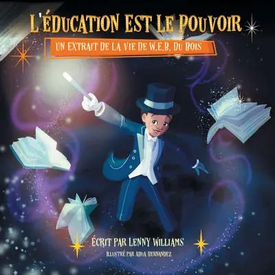 L'ducation Est Le Pouvoir: Du Bois (francúzske vydanie knihy Education Is Power) - L'ducation Est Le Pouvoir: Un Extrait De La Vie De W.E.B. Du Bois (French edition of Education Is Power)
