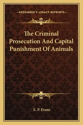 Trestné stíhanie a trest smrti zvierat - The Criminal Prosecution And Capital Punishment Of Animals