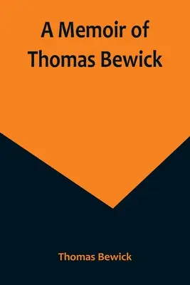 Spomienky na Thomasa Bewicka - A Memoir of Thomas Bewick