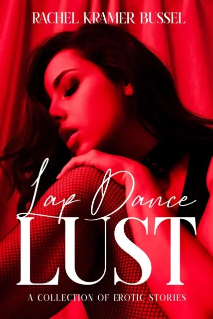 Lap Dance Lust: Zbierka erotických príbehov - Lap Dance Lust: A Collection of Erotic Stories