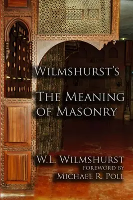 Wilmshurstov Zmysel slobodomurárstva - Wilmshurst's The Meaning of Masonry