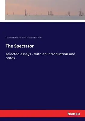 The Spectator: vybrané eseje - s úvodom a poznámkami - The Spectator: selected essays - with an introduction and notes