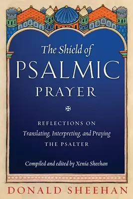 Štít žalmovej modlitby: Úvahy o preklade, výklade a modlitbe žalmov - The Shield of Psalmic Prayer: Reflections on Translating, Interpreting, and Praying the Psalte