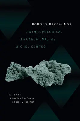 Pórovité stávanie sa: Anthropological Engagements with Michel Serres - Porous Becomings: Anthropological Engagements with Michel Serres
