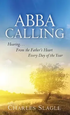 Volanie Abba: Každý deň v roku počúvanie z Otcovho srdca - Abba Calling: Hearing From the Father's Heart Everyday of the Year