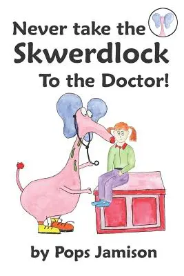 Nikdy nechoďte so Skwerdlockom k lekárovi! - Never Take the Skwerdlock to the Doctor!