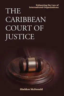 Karibský súdny dvor: Posilnenie práva medzinárodných organizácií - The Caribbean Court of Justice: Enhancing the Law of International Organizations