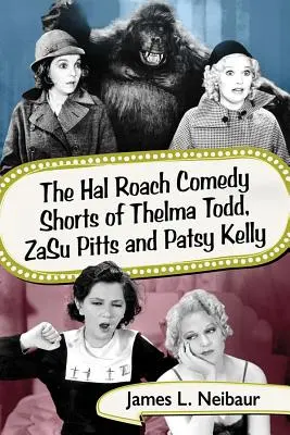 Krátke komédie Hala Roacha o Thelme Todd, Zasu Pittsovi a Patsy Kelly - The Hal Roach Comedy Shorts of Thelma Todd, Zasu Pitts and Patsy Kelly