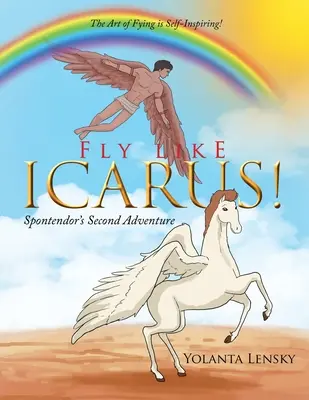 Lietajte ako Ikarus! Druhé dobrodružstvo Spontendora - Fly Like Icarus! Spontendor's Second Adventure