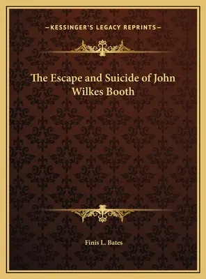 Útek a samovražda Johna Wilkesa Bootha - The Escape and Suicide of John Wilkes Booth