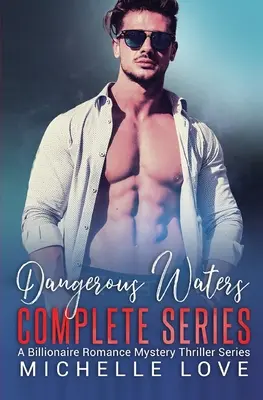 Nebezpečné vody Kompletná séria: Miliardárska romantická séria - Dangerous Waters Complete Series: Billionaire Romance Series