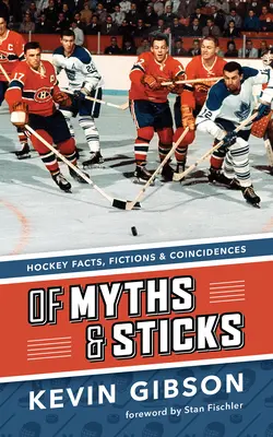 O mýtoch a paličkách: Hokejové fakty, výmysly a náhody - Of Myths and Sticks: Hockey Facts, Fictions and Coincidences