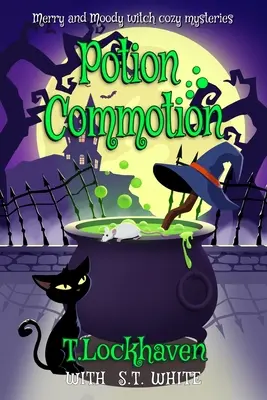Veselé a náladové čarodejnícke tajomstvá: Rozruch okolo lektvarov - Merry and Moody Witch Cozy Mysteries: Potion Commotion
