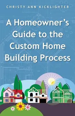 Sprievodca majiteľa domu procesom výstavby domu na mieru - A Homeowner's Guide to the Custom Home Building Process