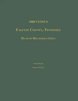 Sčítanie ľudu 1880, okres Fayette, Tennessee. Head-Of-Household Index - 1880 Census, Fayette County, Tennessee. Head-Of-Household Index