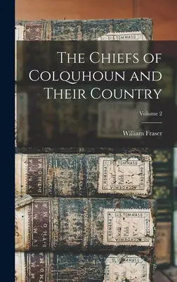 Náčelníci rodu Colquhoun a ich krajina; zväzok 2 - The Chiefs of Colquhoun and Their Country; Volume 2