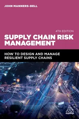 Riadenie rizík dodávateľského reťazca: Ako navrhovať a riadiť odolné dodávateľské reťazce - Supply Chain Risk Management: How to Design and Manage Resilient Supply Chains