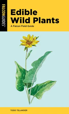 Jedlé divoké rastliny: Poľný sprievodca spoločnosti Falcon - Edible Wild Plants: A Falcon Field Guide