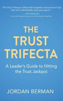 Trifecta dôvery: Sprievodca vedúcich pracovníkov, ako získať jackpot dôvery - The Trust Trifecta: A Leader's Guide to Hitting the Trust Jackpot