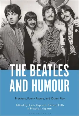 Beatles a humor: Blesse: posmešky, smiešne noviny a iné hry - The Beatles and Humour: Mockers, Funny Papers, and Other Play