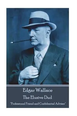 Edgar Wallace - Nepolapiteľný frajer: Profesionálny priateľ a dôverný poradca