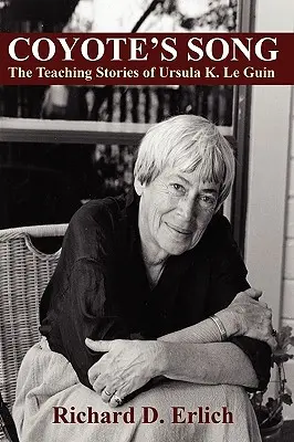 Kojotova pieseň: Le Guinová: Učebné príbehy Ursuly K. Le Guinovej - Coyote's Song: The Teaching Stories of Ursula K. Le Guin