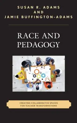 Rasa a pedagogika: Vytváranie kolaboratívnych priestorov pre transformáciu učiteľov - Race and Pedagogy: Creating Collaborative Spaces for Teacher Transformations