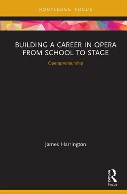 Budovanie kariéry v opere od školy po javisko: Operapreneurship: Vydanie: CMS Emerging Fields in Music - Building a Career in Opera from School to Stage: Operapreneurship: CMS Emerging Fields in Music