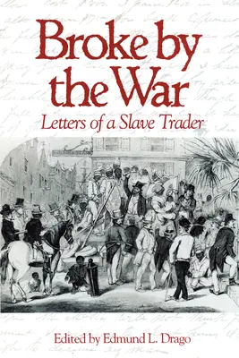 Zlomený vojnou: Listy obchodníka s otrokmi - Broke by the War: Letters of a Slave Trader
