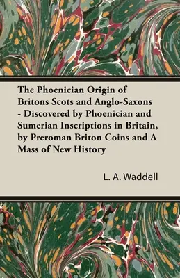 Fenický pôvod Britov Škótov a Anglosasov - The Phoenician Origin of Britons Scots and Anglo-Saxons