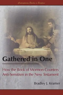 Zhromaždení v jednom: Ako Kniha Mormonova kontruje antisemitizmu v Novom zákone - Gathered in One: How the Book of Mormon Counters Anti-Semitism in the New Testament
