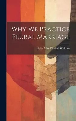 Prečo praktizujeme pluralitné manželstvo - Why We Practice Plural Marriage
