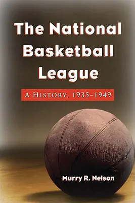 Národná basketbalová liga: História, 1935-1949 - The National Basketball League: A History, 1935-1949