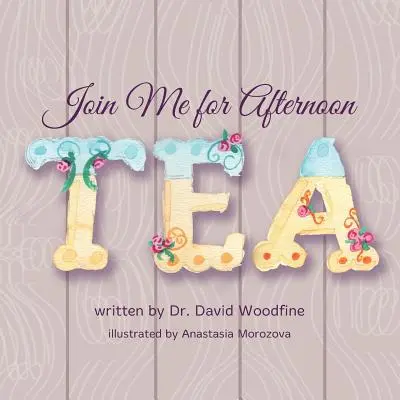 Pridajte sa ku mne na popoludňajší čaj - Join Me for Afternoon Tea