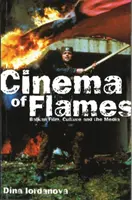 Kino plameňov: Balkánsky film, kultúra a médiá - Cinema of Flames: Balkan Film, Culture and the Media