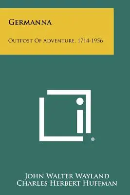 Germanna: výspa dobrodružstva, 1714-1956 - Germanna: Outpost Of Adventure, 1714-1956