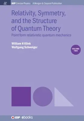 Relativita, symetria a štruktúra kvantovej teórie, 2. diel: Relativistická kvantová mechanika s bodovou formou - Relativity, Symmetry, and the Structure of Quantum Theory, Volume 2: Point Form Relativistic Quantum Mechanics