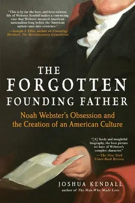 Zabudnutý otec zakladateľ: Posadnutosť Noaha Webstera a vytváranie americkej kultúry - The Forgotten Founding Father: Noah Webster's Obsession and the Creation of an American Culture