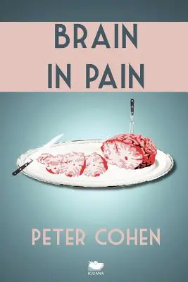 Mozog v bolesti: Zranený liečiteľ je srdcervúci a hrejivý sprievodca schizofréniou - Brain in Pain: A Wounded Healer's Heart-Wrenching and Heart-Warming Guide to Schizophrenia