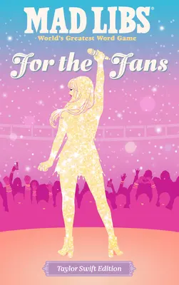 Mad Libs: Pre fanúšikov: vydanie Taylor Swift - Mad Libs: For the Fans: Taylor Swift Edition