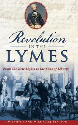 Revolution in the Lymes: Od nových svetiel k Synom slobody - Revolution in the Lymes: From the New Lights to the Sons of Liberty