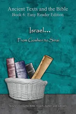 Izrael... Od Gošenu po Sinaj - vydanie pre ľahkú čítanku: Henoch, Jašer a Jubileá - Israel... From Goshen to Sinai - Easy Reader Edition: Synchronizing the Bible, Enoch, Jasher, and Jubilees