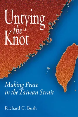 Rozväzovanie uzla: Uzavretie mieru v Taiwanskom prielive - Untying the Knot: Making Peace in the Taiwan Strait