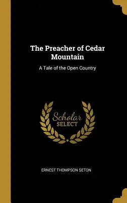 Kazateľ z Cedrovej hory: Príbeh z otvorenej krajiny - The Preacher of Cedar Mountain: A Tale of the Open Country