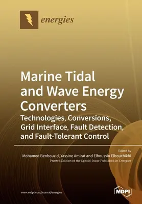 Konvertory morskej prílivovej a vlnovej energie: Technológie, konvertory, sieťové rozhranie, detekcia porúch a riadenie odolné voči poruchám - Marine Tidal and Wave Energy Converters: Technologies, Conversions, Grid Interface, Fault Detection, and Fault-Tolerant Control