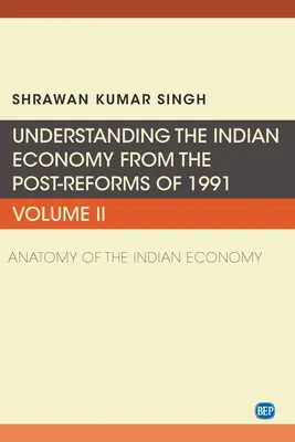 Pochopenie indického hospodárstva po reformách z roku 1991, II. diel: Anatómia indického hospodárstva - Understanding the Indian Economy from the Post-Reforms of 1991, Volume II: Anatomy of the Indian Economy