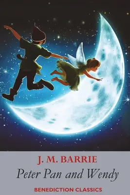 Peter Pan a Wendy: (tiež známy ako Peter a Wendy) - Peter Pan and Wendy: (also known as Peter and Wendy)