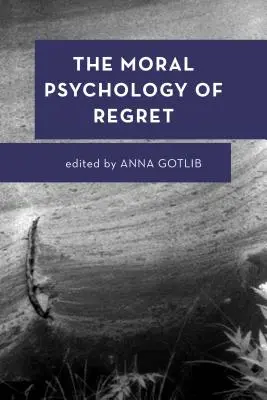 Morálna psychológia ľútosti - The Moral Psychology of Regret