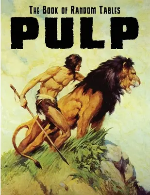 Kniha náhodných tabuliek: Pulp: 28 náhodných tabuliek D100 pre stolové RPG - The Book of Random Tables: Pulp: 28 D100 Random Tables for Tabletop RPGs
