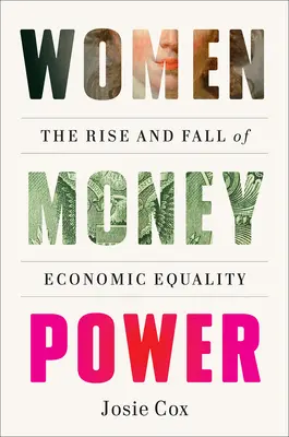 Moc peňazí žien: Vzostup a pád ekonomickej rovnosti - Women Money Power: The Rise and Fall of Economic Equality